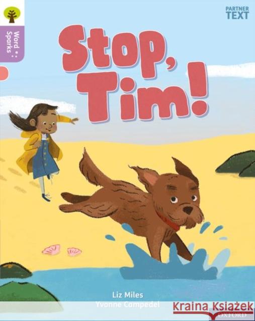 Oxford Reading Tree Word Sparks: Level 1+: Stop, Tim! Liz Miles James Clements Shareen Wilkinson 9780198495215 Oxford University Press