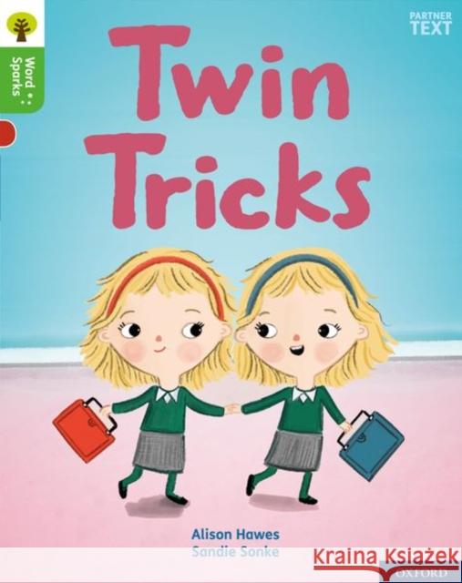 Oxford Reading Tree Word Sparks: Level 2: Twin Tricks Alison Hawes James Clements Shareen Wilkinson 9780198495390 Oxford University Press