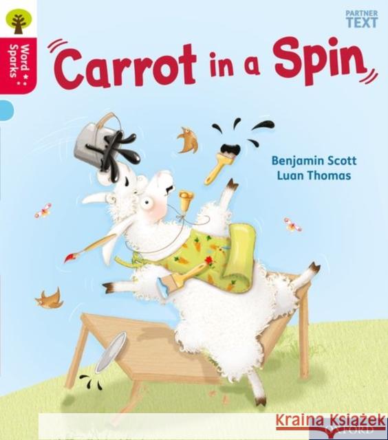 Oxford Reading Tree Word Sparks: Level 4: Carrot in a Spin Scott, Benjamin 9780198495765