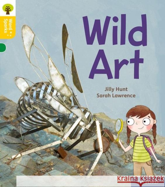 Oxford Reading Tree Word Sparks: Level 5: Wild Art Jilly Hunt Sarah Lawrence  9780198495994