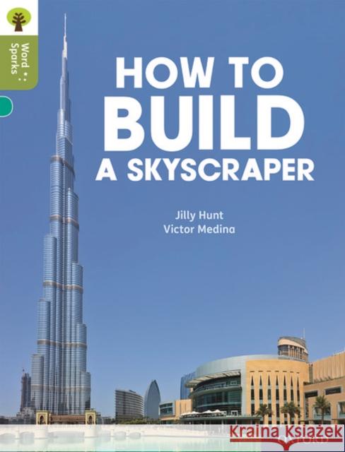 Oxford Reading Tree Word Sparks: Level 7: How to Build a Skyscraper Jilly Hunt 9780198496366 Oxford University Press