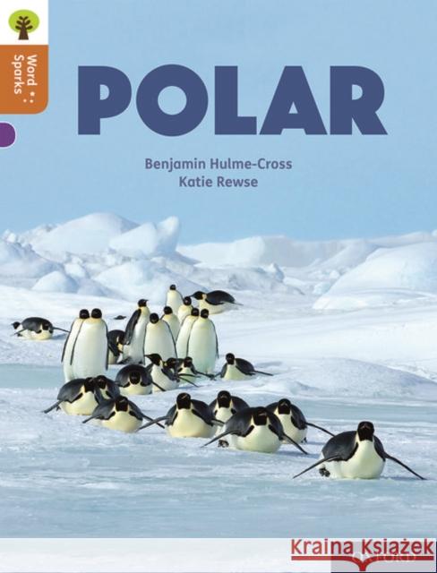 Oxford Reading Tree Word Sparks: Level 8: Polar Hulme-Cross, Benjamin 9780198496496