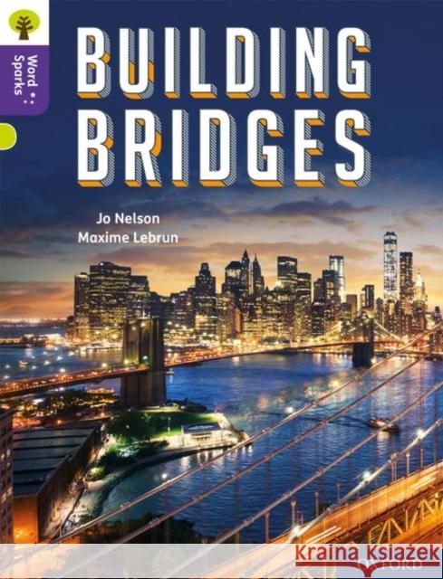 Oxford Reading Tree Word Sparks: Level 11: Building Bridges Nelson, Jo 9780198497080 Oxford University Press