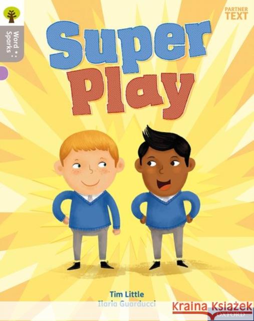 Oxford Reading Tree Word Sparks: Level 1: Super Play James Clements Shareen Wilkinson Tim Little 9780198497561 Oxford University Press