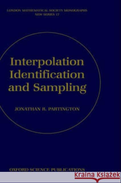 Interpolation, Identification, and Sampling Jonathan R. Partington 9780198500247 Oxford University Press, USA