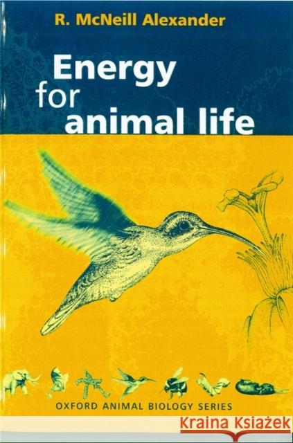 Energy for Animal Life R. McNeill Alexander 9780198500520 Oxford University Press