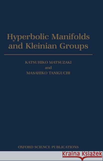 Hyperbolic Manifolds and Kleinian Groups Katsuhiko Matsuzaki Masahiko Taniguchi 9780198500629 Oxford University Press