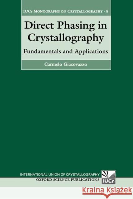 Direct Phasing in Crystallography: Fundamentals and Applications Giacovazzo, Carmelo 9780198500728 0