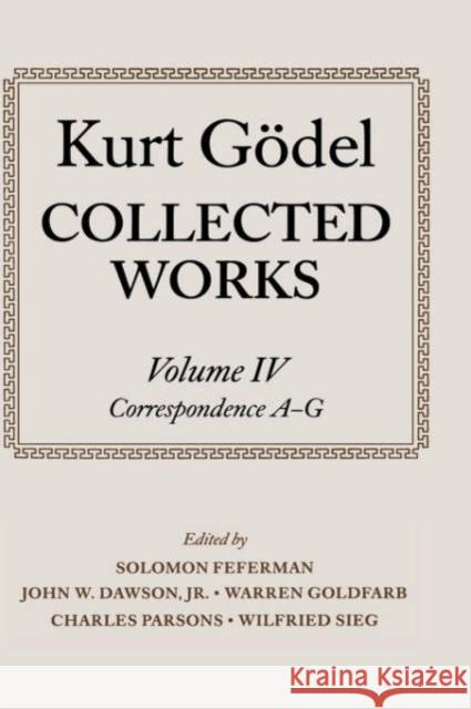 Collected Works: Volume IV: Correspondence, A-G Gödel, Kurt 9780198500735