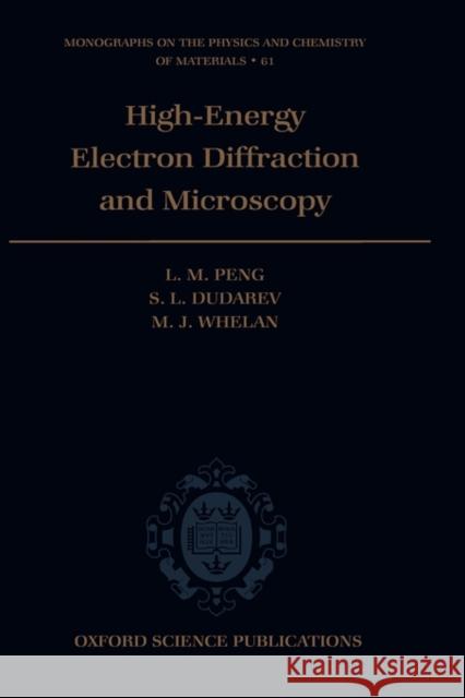 High Energy Electron Diffraction and Microscopy L. M. Peng S. L. Dudarev 9780198500742 OXFORD UNIVERSITY PRESS