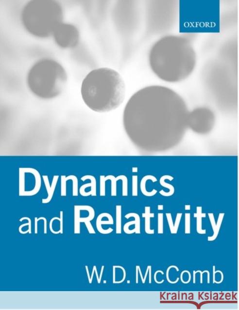 Dynamics and Relativity William David McComb 9780198501121 0