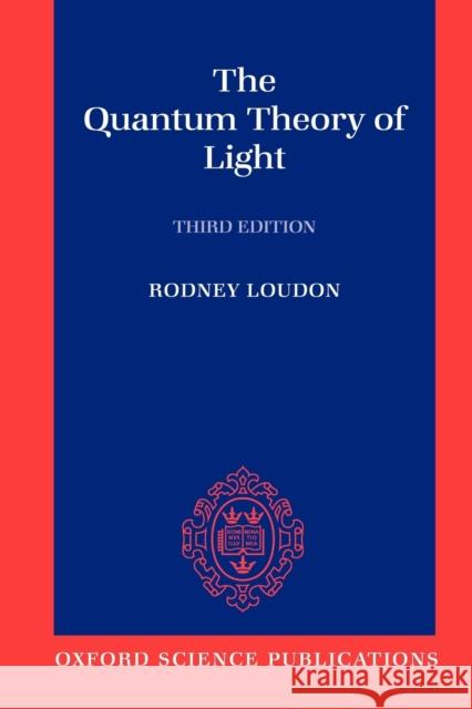 The Quantum Theory of Light Rodney Loudon 9780198501763 Oxford University Press