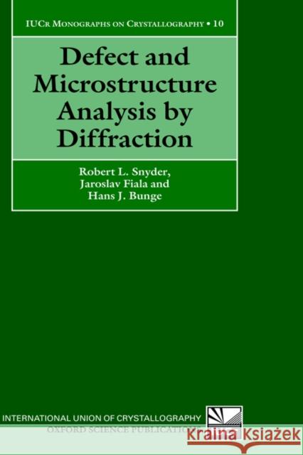 Defect and Microstructure Analysis by Diffraction Robert L. Snyder Jaroslav Fiala R. L. Snyder 9780198501893 Oxford University Press