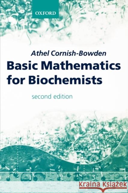 Basic Mathematics for Biochemists Athel Cornish-Bowden 9780198502166 Oxford University Press