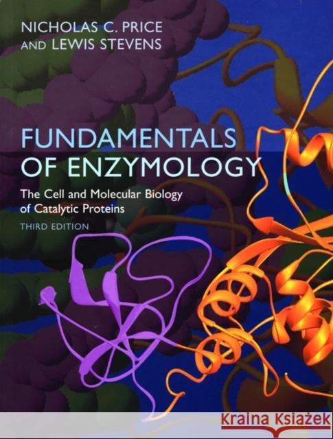 Fundamentals of Enzymology: The Cell and Molecular Biology of Catalytic Proteins Price, Nicholas C. 9780198502296