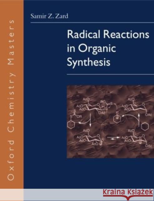 Radical Reactions in Organic Synthesis Samir Z. Zard 9780198502401 Oxford University Press, USA