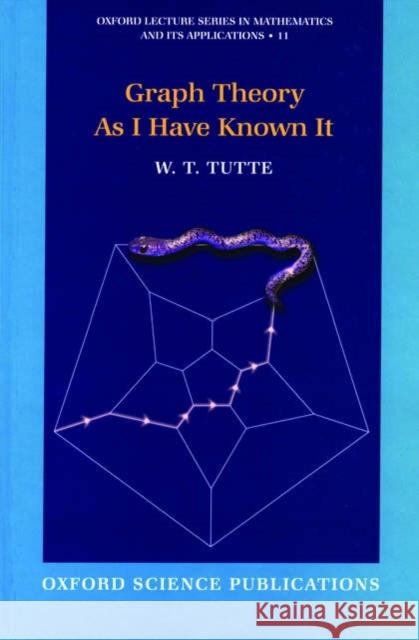 Graph Theory as I Have Known It Tutte, W. T. 9780198502517 Oxford University Press