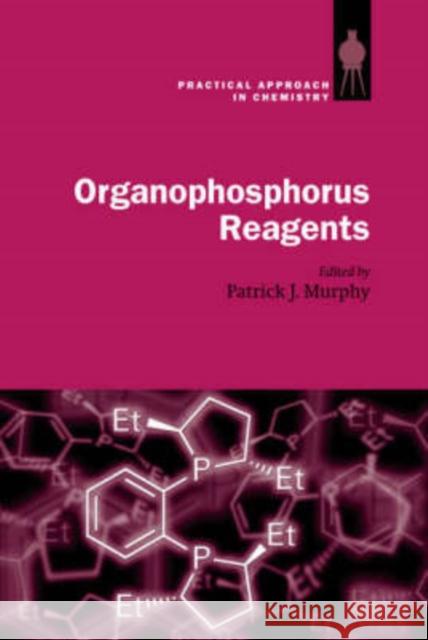 Organophosphorus Reagents: A Practical Approach in Chemistry Murphy, Patrick J. 9780198502623 Oxford University Press