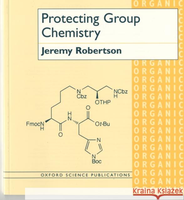 Protecting Group Chemistry J. Robertson 9780198502753 0