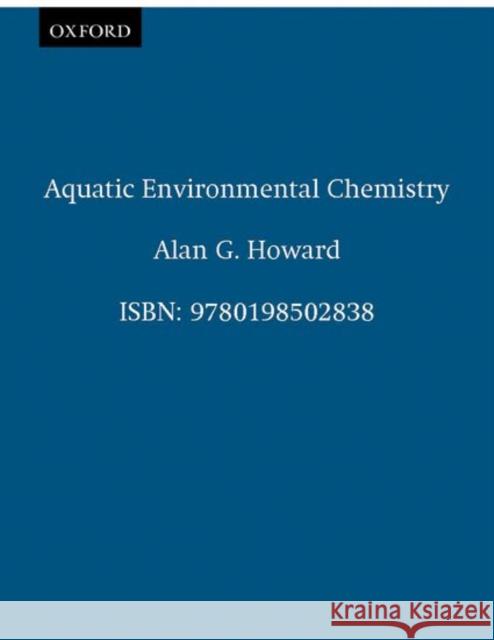 Aquatic Environmental Chemistry AG Howard 9780198502838 0