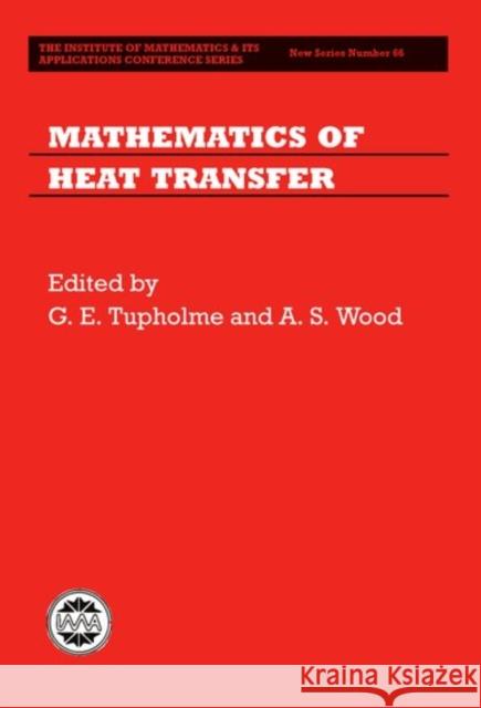 Mathematics of Heat Transfer G. E. Tupholme A. S. Wood 9780198503583 Oxford University Press