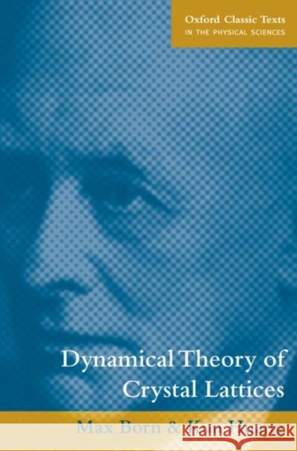 Dynamical Theory of Crystal Lattices Max Born 9780198503699 0