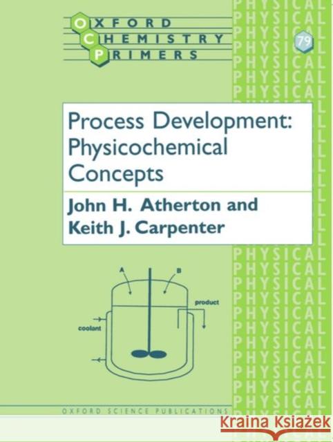 Process Development: Physicochemical Concepts Atherton, John H. 9780198503729