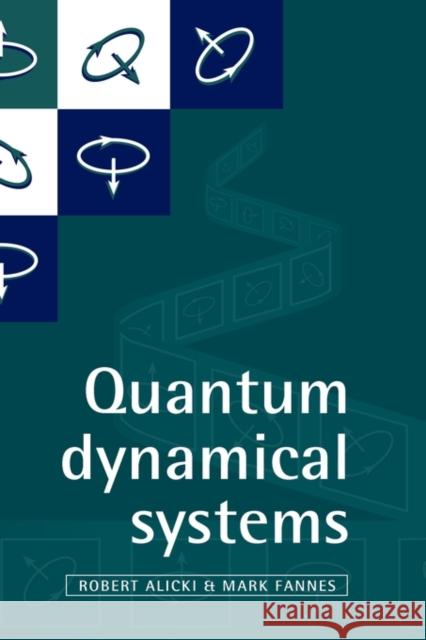Quantum Dynamical Systems Robert Alicki Mark Fannes K. U. Leuven 9780198504009 Oxford University Press