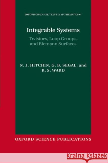 Integrable Systems: Twistors, Loop Groups, and Riemann Surfaces Hitchin, N. J. 9780198504214