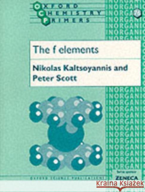 The F Elements Kaltsoyannis, Nikolas 9780198504672 0