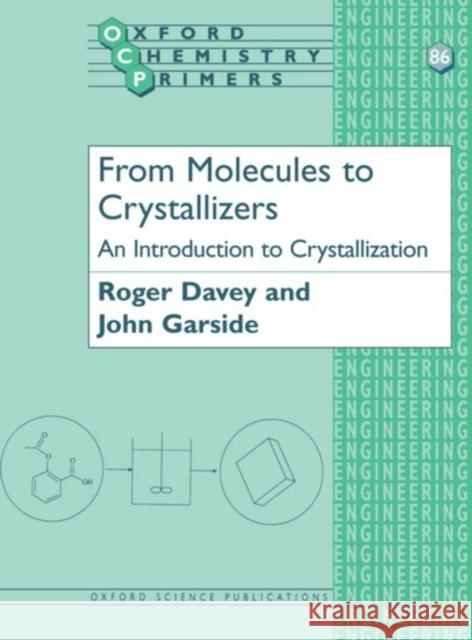 From Molecules to Crystallizers Davey, Roger J. 9780198504894 0
