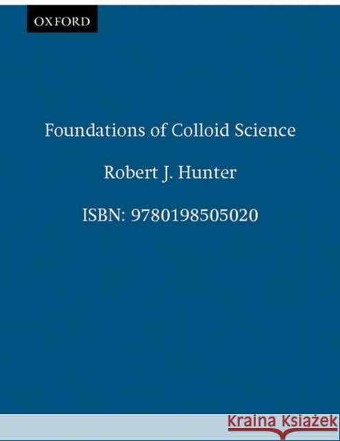 Foundations of Colloid Science Robert J Hunter 9780198505020