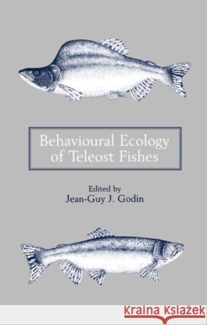 Behavioural Ecology of Teleost Fishes Jean-Guy J. Godin Godin 9780198505037 Oxford University Press, USA