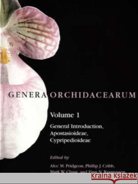 Genera Orchidacearum: Volume 1: General Introduction, Apostasioideae, Cypripedioideae Volume 1: General Introduction, Apostasioideae, Cyprip Pridgeon, Alec M. 9780198505136 OXFORD UNIVERSITY PRESS