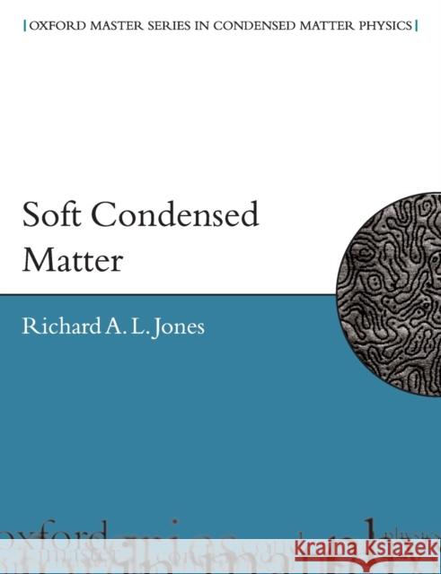 Soft Condensed Matter R. Jones Richard A. L. Jones 9780198505891 Oxford University Press