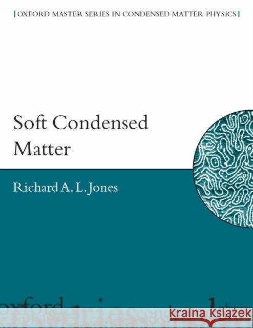 Soft Condensed Matter Richard A. L. Jones 9780198505907 Oxford University Press