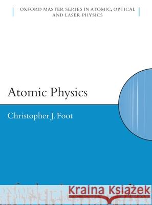 Atomic Physics C. Foot 9780198506966 Oxford University Press