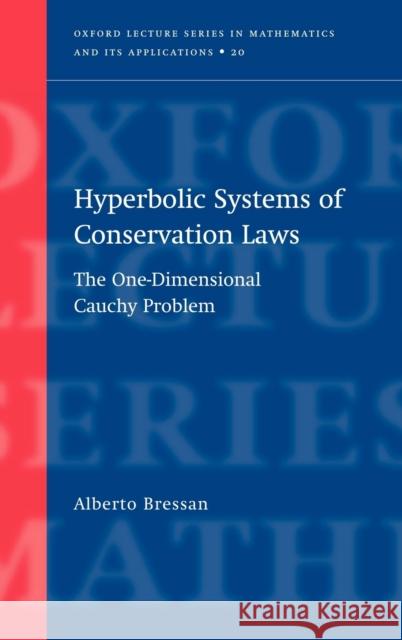 Hyperbolic Systems of Conservation Laws: The One-Dimensional Cuachy Problem Bressan, Alberto 9780198507000 Oxford University Press