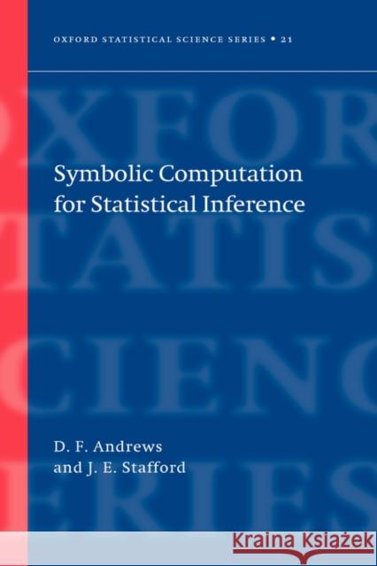 Symbolic Computation for Statistical Inference D. F. Andrews J. E. Stafford J. E. H. Stafford 9780198507055 Oxford University Press, USA