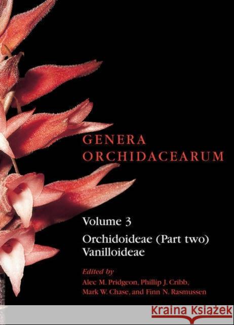 Genera Orchidacearum: Volume 3: Orchidoideae (Part 2), Vanilloideae Pridgeon, Alec M. 9780198507116 Oxford University Press, USA