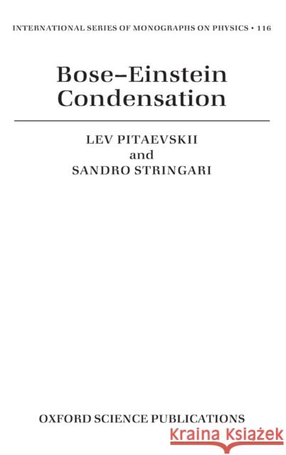 Bose-Einstein Condensation L. Pitaeskii S. Stringari L. P. Pitaevskii 9780198507192