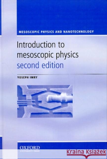 Introduction to Mesoscopic Physics Yoseph Imry Joseph Imry 9780198507383 Oxford University Press, USA