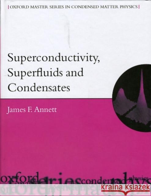Superconductivity, Superfluids and Condensates James F. Annett H. H. Wills 9780198507550