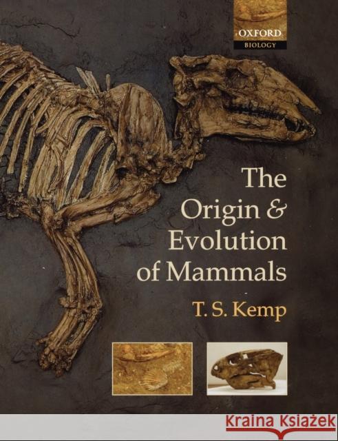 The Origin and Evolution of Mammals Tom Kemp 9780198507611 OXFORD UNIVERSITY PRESS