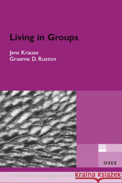 Living in Groups Jens Krause Graeme Ruxton 9780198508175
