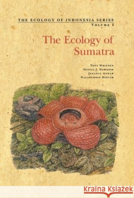 Ecology of Sumatra Whitten, Tony, Damanik, Sengli J., Anwar, Jazanul 9780198508274
