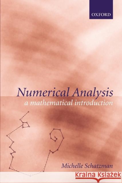 Numerical Analysis: A Mathematical Introduction Schatzman, Michelle 9780198508526