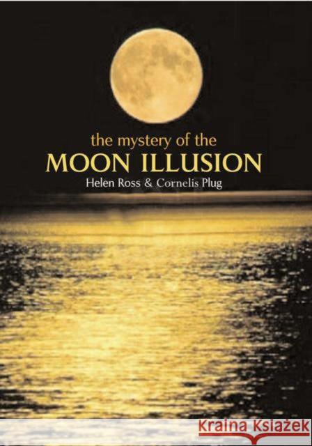 The Mystery of the Moon Illusion Ross, Helen 9780198508625 Oxford University Press, USA