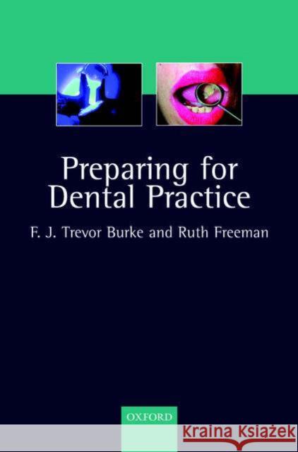 Preparing for Dental Practice Trevor Burke Ruth Freeman 9780198508649 OXFORD UNIVERSITY PRESS