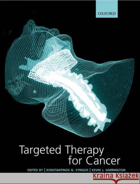 Targeted Therapy for Cancer Konstantinos Syrigos Kevin Harrington 9780198508960 Oxford University Press